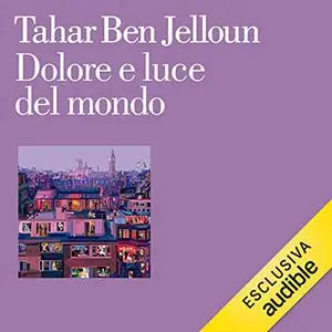 «Dolore e luce del mondo» by Tahar Ben Jelloun