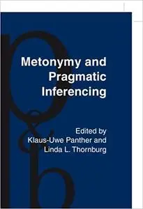 Metonymy and Pragmatic Inferencing (Pragmatics & Beyond New Series)