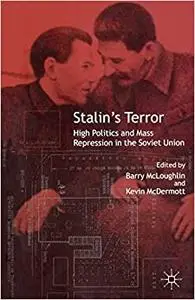 Stalin’s Terror: High Politics and Mass Repression in the Soviet Union (Repost)