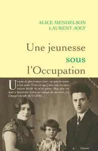 Une jeunesse sous l'Occupation - Alice Mendelson, Laurent Joly