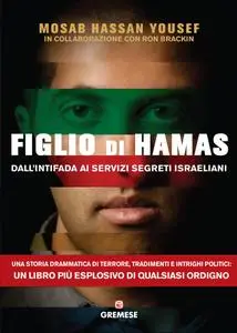 Mosab Hassan Yousef - Figlio di Hamas. Dall'intifada ai servizi segreti israeliani