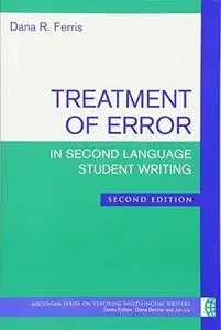 Treatment of Error in Second Language Student Writing, Second Edition