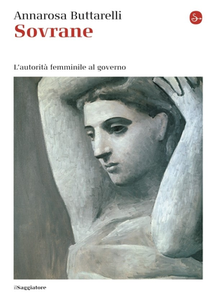 Annarosa Buttarelli - Sovrane. L'autorità femminile al governo (2013)