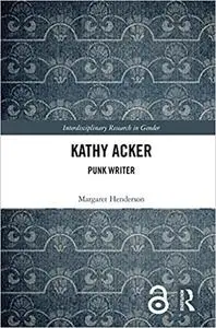 Kathy Acker: Punk Writer