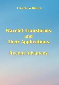 "Wavelet Transforms and Their Applications Recent Advances" ed. by Francisco Bulnes