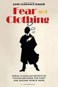 Fear and Clothing: Dress in English Detective Fiction between the First and Second World Wars