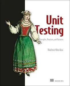 Unit Testing: Principles, Practices, and Patterns