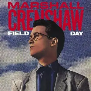 Marshall Crenshaw - Field Day (2023 Remastered Version) (1983/2023)
