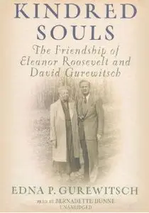 Kindred Souls: The Friendship of Eleanor Roosevelt and David Gurewitsch [Audiobook]