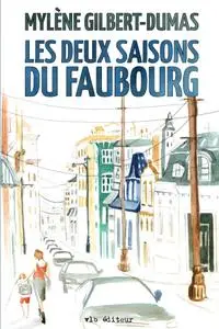 Mylène Gilbert-Dumas, "Deux saisons du faubourg"