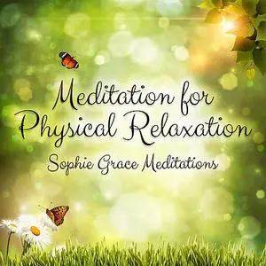 «Meditation for Physical Relaxation» by Sophie Grace Meditations