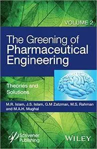 The Greening of Pharmaceutical Engineering, Theories and Solutions (Volume 2)