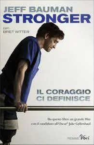 Jeff Bauman - Stronger. Il coraggio ci definisce