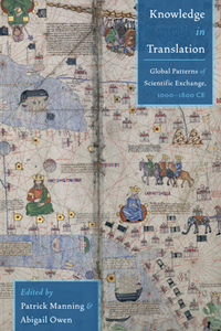 Knowledge in Translation : Global Patterns of Scientific Exchange, 1000-1800 CE