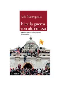 Alfio Mastropaolo - Fare la guerra con altri mezzi