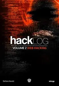 Hacklog Volume 2 Web Hacking: Manuale sulla Sicurezza Informatica e Hacking Etico