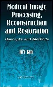 Medical Image Processing, Reconstruction and Restoration: Concepts and Methods