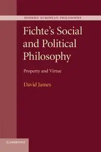 Fichte's Social and Political Philosophy: Property and Virtue