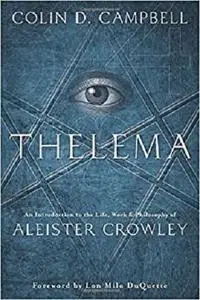 Thelema: An Introduction to the Life, Work & Philosophy of Aleister Crowley