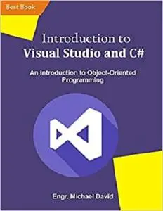 Introduction to Visual Studio and C#: An Introduction to Object-Oriented Programming