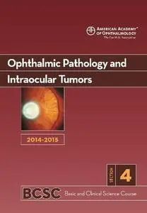 2014-2015 Basic and Clinical Science Course (BCSC): Section 4: Ophthalmic Pathology and Intraocular Tumors