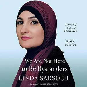 We Are Not Here to Be Bystanders: A Memoir of Love and Resistance [Audiobook]