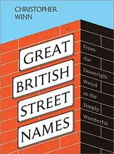 Great British Street Names: From the downright weird to the simply wonderful