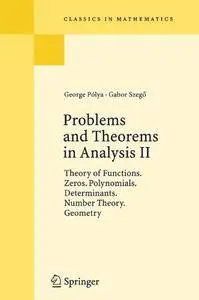 Problems and Theorems in Analysis II: Theory of Functions. Zeros. Polynomials. Determinants. Number Theory. Geometry (Repost)