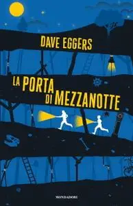 Dave Eggers - La porta di mezzanotte