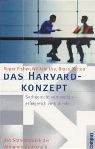 Das Harvard - Konzept: Sachgerecht verhandeln, erfolgreich verhandeln. Das Standardwerk der Verhandlungstechnik