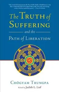 The Truth of Suffering and the Path of Liberation