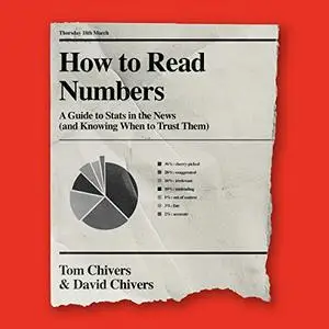 How to Read Numbers: A Guide to Statistics in the News (and Knowing When to Trust Them) [Audiobook]