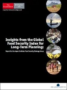 The Economist (Intelligence Unit) - Insights from the Global Food Security Index for Long-Term Planning (2015)