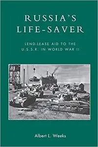 Russia's Life-Saver: Lend-Lease Aid to the U.S.S.R. in World War II