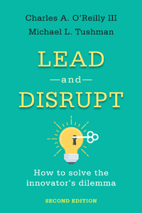 Lead and Disrupt : How to Solve the Innovator's Dilemma, 2nd Edition