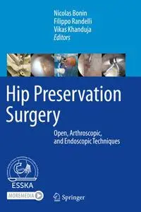 Hip Preservation Surgery: Open, Arthroscopic, and Endoscopic Techniques (Repost)