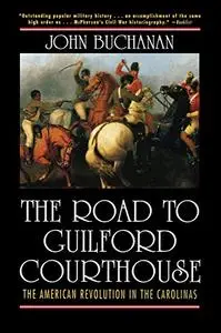 The Road to Guilford Courthouse: The American Revolution in the Carolinas