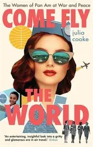 «Come Fly the World» by Julia Cooke