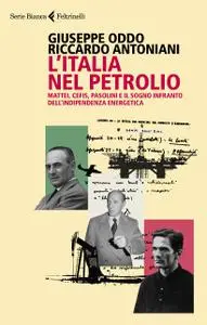Giuseppe Oddo, Riccardo Antoniani - L'Italia nel petrolio