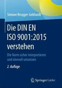 Die DIN EN ISO 9001:2015 verstehen: Die Norm sicher interpretieren und sinnvoll umsetzen (German Edition)