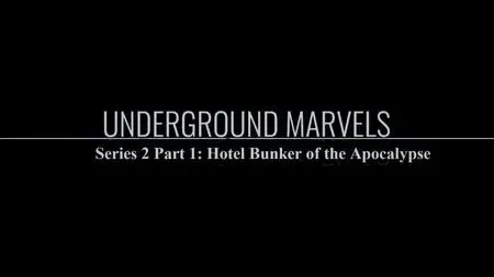 Discovery Inc - Underground Marvels Series 2 Part 1 Hotel Bunker of the Apocalypse (2021)