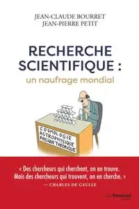 Jean-Claude Bourret, Jean-Pierre Petit, "Recherche scientifique : Un naufrage mondial"