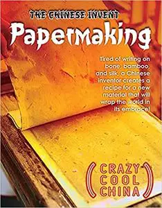 The Chinese Invent Papermaking