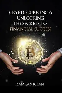Cryptocurrency: Unlocking the Secrets to Financial Success