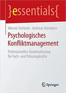 Psychologisches Konfliktmanagement: Professionelles Handwerkszeug für Fach- und Führungskräfte (Repost)