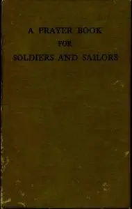 «A Prayer Book for Soldiers and Sailors» by None