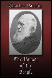 «The Voyage of the Beagle» by Charles Darwin