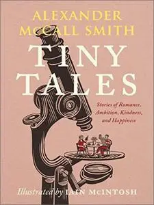 Tiny Tales: Stories of Romance, Ambition, Kindness, and Happiness