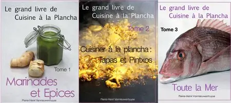 Pierre-Henri Vannieuwenhuyse, "Le grand livre de cuisine à la plancha", tomes 1 à 3