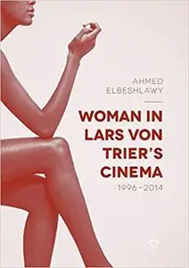 Woman in Lars von Trier’s Cinema, 1996–2014